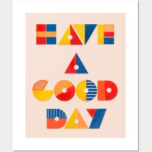 HAVE A GOOD DAY Posters and Art